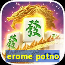 erome potno